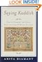 Saying Kaddish: How to Comfort the Dying, Bury the Dead, and Mourn As a Jew