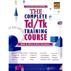 The Complete Tcl/Tk Training Course: Includes Practical Programming in Tcl/Tk, 2r.e (Prentice Hall Complete Training Courses)