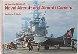 A source book of naval aircraft and aircraft carriers