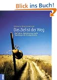 Das Ziel ist der Weg. Auf dem Jakobsweg nach Santiago de Compostela