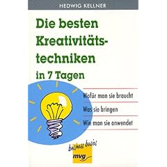 Die besten Kreativit�tstechniken in 7 Tagen