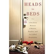 Heads in Beds: A Reckless Memoir of Hotels, Hustles, and So-Called Hospitality | [Jacob Tomsky]
