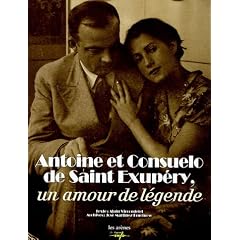 Antoine et Consuelo de Saint-Exup�ry : Un amour de l�gende