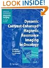 Dynamic Contrast-Enhanced Magnetic Resonance Imaging in Oncology (Medical Radiology / Diagnostic Imaging)