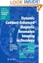 Dynamic Contrast-Enhanced Magnetic Resonance Imaging in Oncology (Medical Radiology / Diagnostic Imaging)