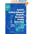 Dynamic Contrast-Enhanced Magnetic Resonance Imaging in Oncology (Medical Radiology Diagnostic... by A.L: Baert, A. Jackson, D.L. Buckley, and G.J.M. Parker