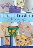 cover of Painted Calico & Decoupage (Milner Craft)