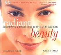 Radiant Beauty: Your Healthy and Organic Guide to Total Body Well Being (A Rodale organic style book)