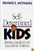 Self-Determined Kids: Raising Satisfied and Successful Children