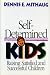 Self-Determined Kids: Raising Satisfied and Successful Children