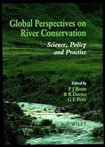 Global Perspectives on River Conservation: Science, Policy and Practice