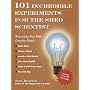 101 Incredible Experiments for the Shed Scientist