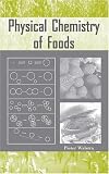 Physical Chemistry of Foods (Food Science and Technology)