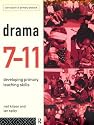 Drama 7-11: Developing Primary Teaching Skills (Curriculum in Primary Practice)