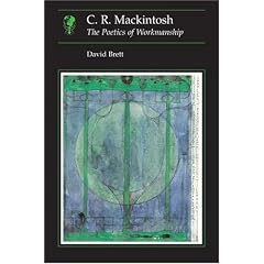C.R.Mackintosh: The Poetics of Workmanship (Essays in art & culture)