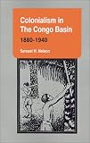 Colonialism In Congo Basin: 1880-1940 (Ohio RIS Africa Series)