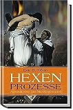 Hexenprozesse: Ausgeburten des Menschenwahns