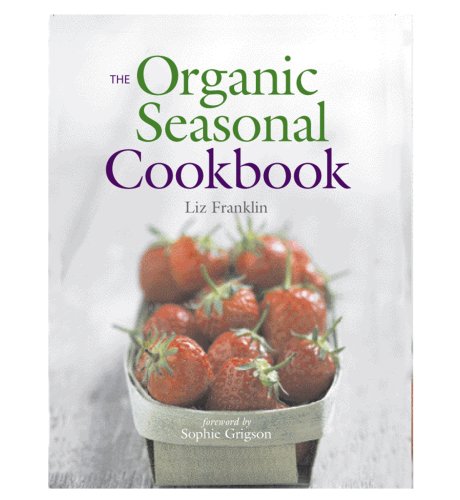 The Organic Seasonal Cookbook