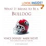 What It Means to Be a Bulldog: Vince Dooley, Mark Richt, and Georgia's Greatest Players (What It Means to Be ...)