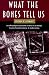 What the Bones Tell Us