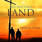 This Shattered Land: Surviving the Dead, Volume 2 | [James N. Cook]