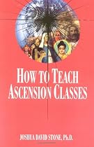How to Teach Ascension Classes (Easy-To-Read Encyclopedia of the Spiritual Path)