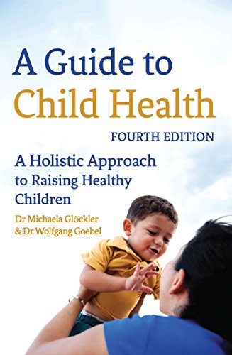 A Guide to Child Health: A Holistic Approach to Raising Healthy Children