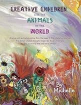 Creative Children Like the Animals of the World: Stimulating Creativity for Imaginative, Curious and Talented Kids - US Edition Creative Children Like the Animals of the World: Stimulating Creativity for Imaginative, Curious and Talented Kids - US Edition
