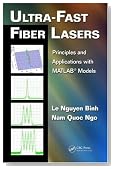 Ultra-Fast Fiber Lasers: Principles and Applications with MATLAB® Models (Optics and Photonics)