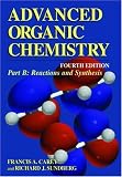 Advanced Organic Chemistry, Fourth Edition - Part B: Reaction and Synthesis (Advanced Organic Chemistry / Part B: Reactions and Synthesis)