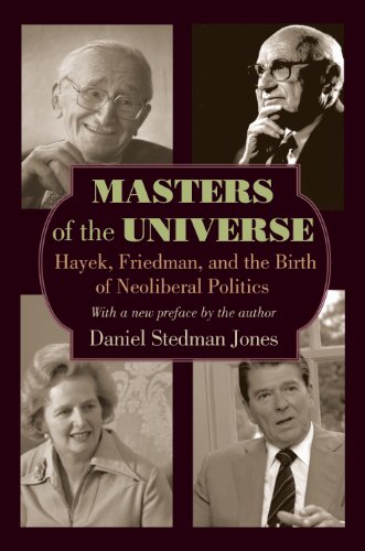 Masters of the Universe: Hayek, Friedman, and the Birth of Neoliberal Politics