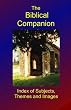 The Biblical Companion: Index of Subjects, Themes and Images