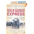 The Berlin-Baghdad Express: The Ottoman Empire and Germany's Bid for World Power, 1898-1918