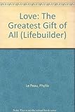Love : God's greatest gift : 9 studies for individuals or groups : with notes for leaders