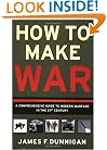 How to Make War (Fourth Edition): A Comprehensive Guide to Modern Warfare in the Twenty-first Century