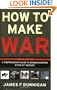 How to Make War (Fourth Edition): A Comprehensive Guide to Modern Warfare in the Twenty-first Century