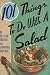 101 Things to do with Salad (101 Things to Do with A...)