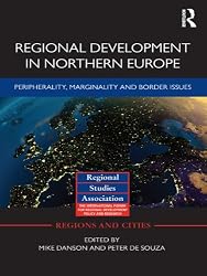 Regional Development in Northern Europe: Peripherality, Marginality and Border Issues (Regions and Cities)
