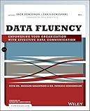 Data fluency : empowering your organization with effective data communication