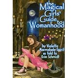 The Magical Girls Guide to Womanhood