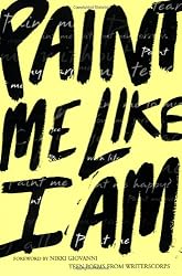 Paint Me Like I Am: Teen Poems from WritersCorps