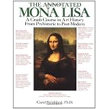The Annotated Mona Lisa: A Crash Course in Art History from Prehistoric to Post-Modern ~ Carol Strickland