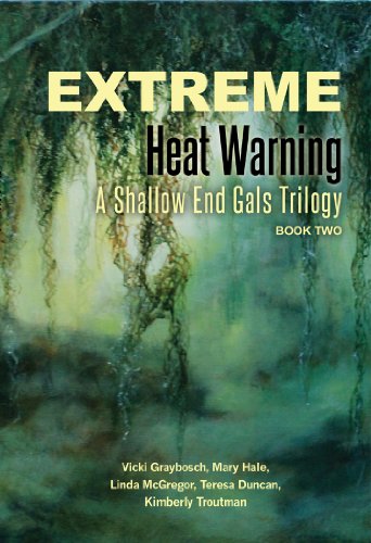 Extreme Heat Warning: A Shallow End Gals Trilogy, Book Two (New Orleans Series, Shallow End Gals Trilogy 2)