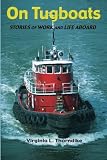 On Tugboats: Stories of Work and Life Aboard