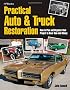 Practical Auto & Truck Restoration: How to Plan and Organize Your Project to Save Time and Money