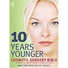 10 Years Younger Cosmetic Surgery Bible by Jan Stanek and Hayley Treacy
