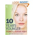 10 Years Younger Cosmetic Surgery Bible