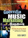 Guerrilla Music Marketing Handbook: 201 Self-Promotion Ideas for Songwriters, Musicians and Bands on a Budget