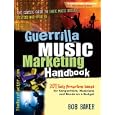 Guerrilla Music Marketing Handbook: 201 Self-Promotion Ideas for Songwriters, Musicians and Bands on a Budget (Revised & Updated)