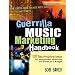 Guerrilla Music Marketing Handbook: 201 Self-Promotion Ideas for Songwriters, Musicians and Bands on a Budget (Revised & Updated)